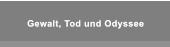 Gewalt, Tod und Odyssee Gewalt, Tod und Odyssee