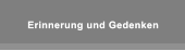 Erinnerung und Gedenken Erinnerung und Gedenken