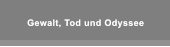 Gewalt, Tod und Odyssee Gewalt, Tod und Odyssee