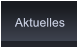 Aktuelles Aktuelles